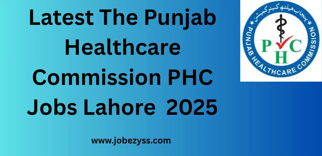 Latest The Punjab Healthcare Commission PHC Jobs Lahore Jobs 2025