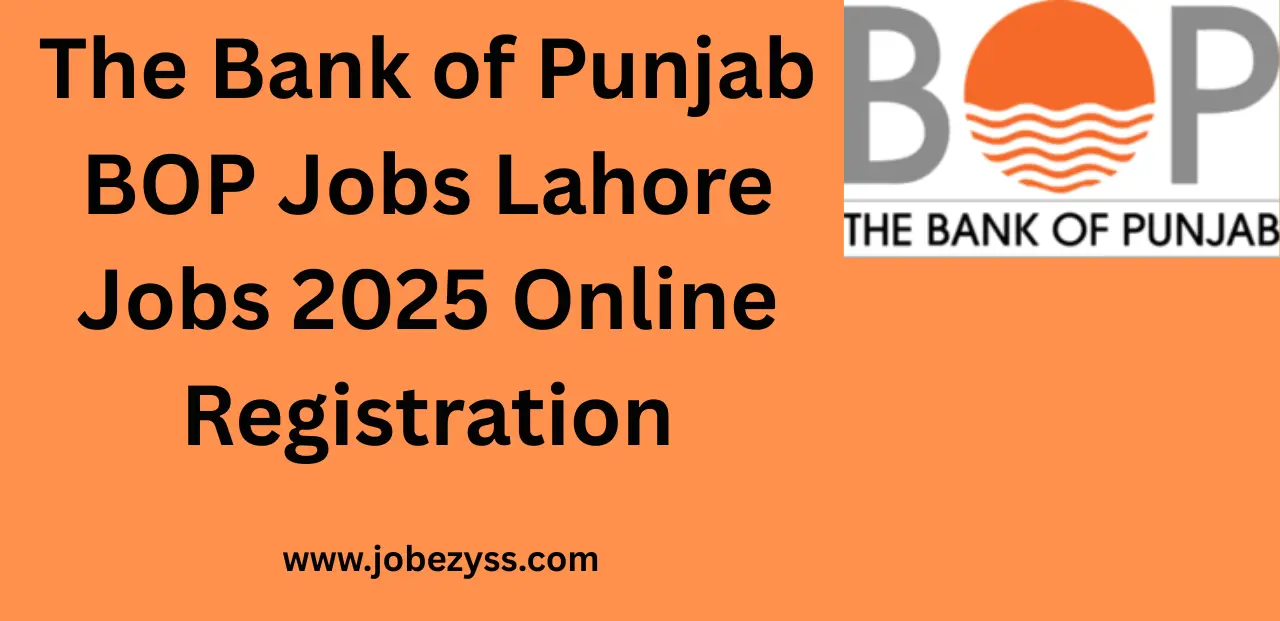 The Bank of Punjab BOP Jobs Lahore Jobs 2025 Online Registration
