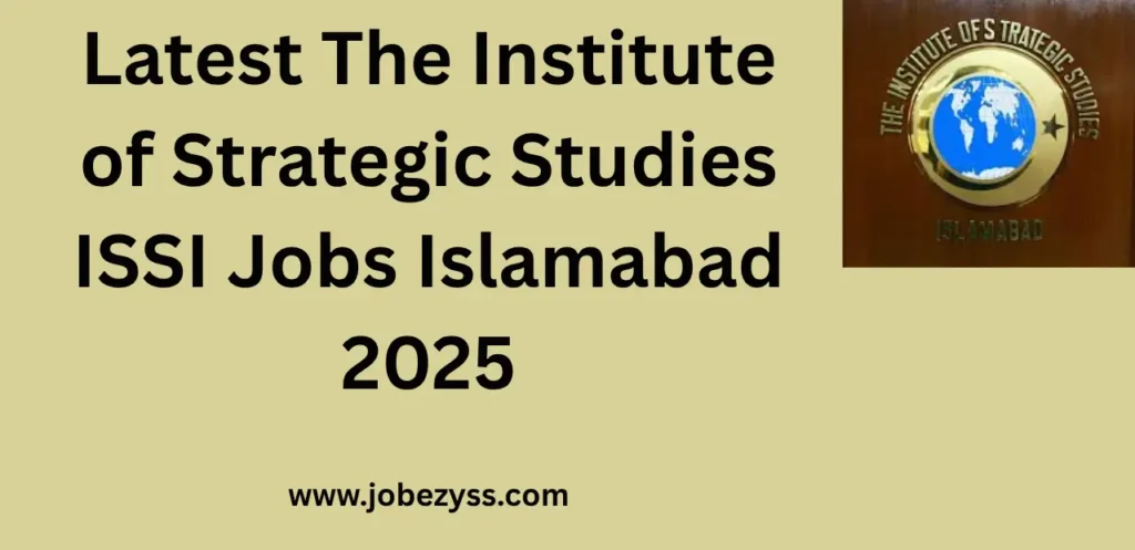 Latest The Institute of Strategic Studies ISSI Jobs Islamabad Jobs 2025