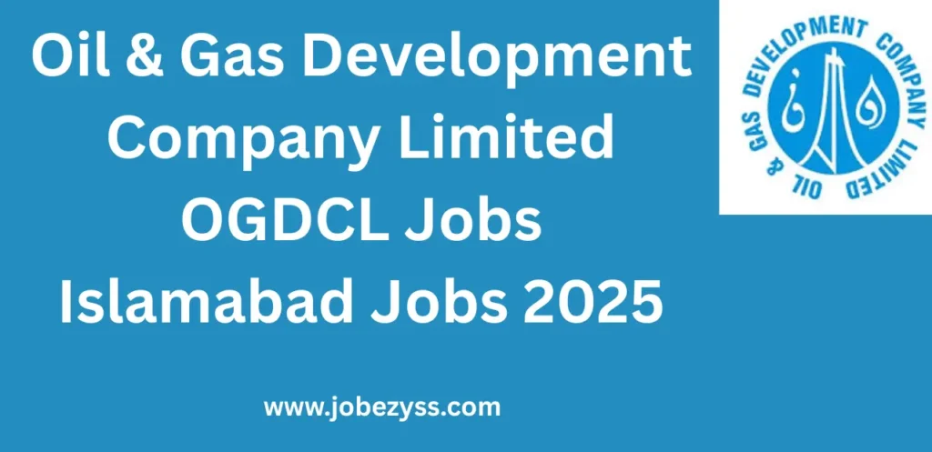 Oil & Gas Development Company Limited OGDCL Jobs Islamabad Jobs 2025
